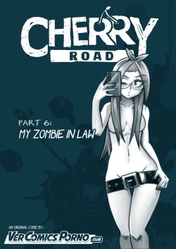 Cherry Road Part 6: My Zombie In Law