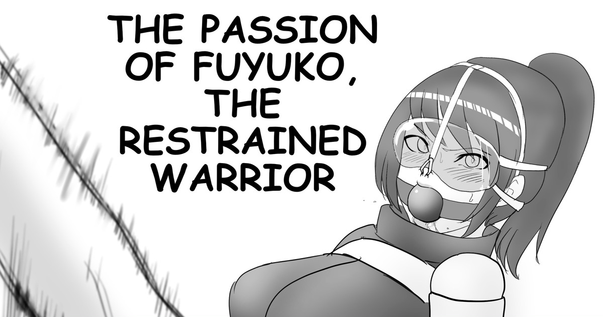 THE PASSION OF FUYUKO,THE RESTRAINED WARRIOR page 1 full